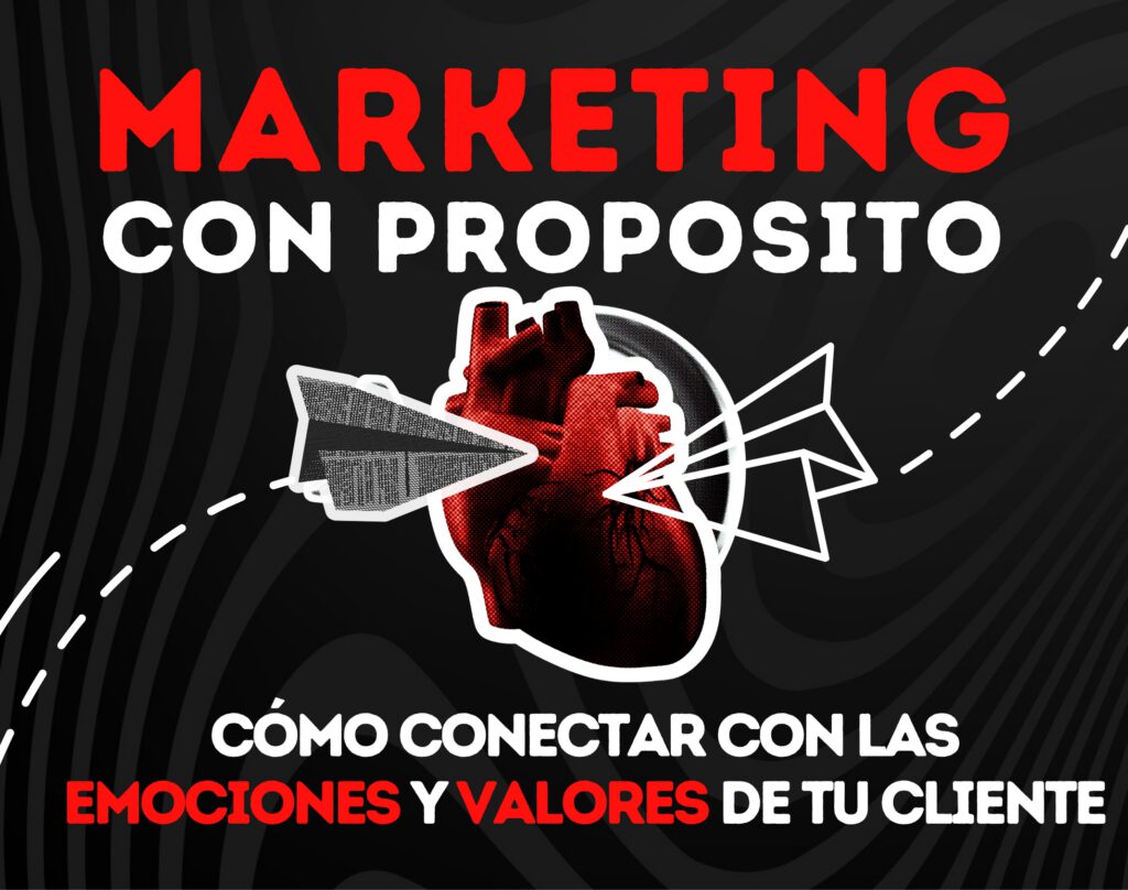 Marketing con Propósito: Cómo Conectar con las Emociones y Valores de tu Cliente 💡❤